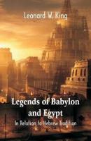 Legends Of Babylon And Egypt : In Relation To Hebrew Tradition