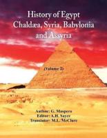 History Of Egypt, Chaldæa, Syria, Babylonia, and Assyria: (Volume 2)