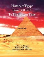 History Of Egypt From 330 B.C. To The Present Time, : (Volume 10)