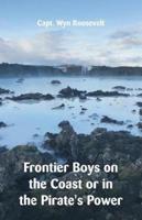 Frontier Boys on the Coast  or in the Pirate's Power