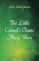 The Little Colonel's Chum:  Mary Ware
