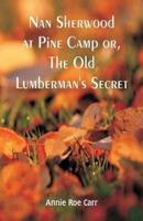 Nan Sherwood at Pine Camp: The Old Lumberman's Secret