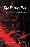 The Poison Tree : A Tale of Hindu Life in Bengal