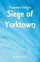 Famous Sieges : Siege of Yorktown