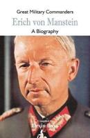 Great Military Commanders - Erich von Manstein : A Biography