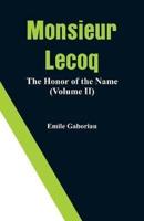 Monsieur Lecoq: The Honor of the Name (Volume II)