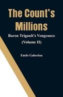 The Count's Millions: Baron Trigault's Vengeance (Volume II)