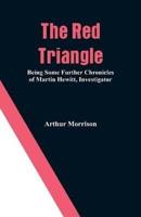 The Red Triangle: Being Some Further Chronicles of Martin Hewitt, Investigator