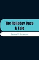 The Holladay Case: A Tale