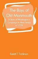 The Boys of Old Monmouth: A Story of Washington's Campaign in New Jersey in 1778