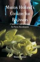 Marion Harland's Cookery for Beginners: A Series of Familiar Lessons for Young Housekeepers