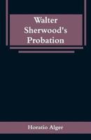 Walter Sherwood's Probation