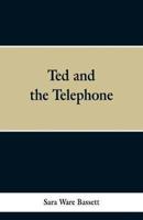 Ted and the Telephone