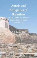Annals and Antiquities of Rajasthan or The Central and western Rajput States of India : (Volume II)