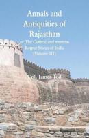 Annals and Antiquities of Rajasthan or The Central and western Rajput States of India : (Volume III)