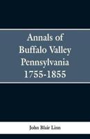 Annals of Buffalo Valley Pennsylvania 1755-1855