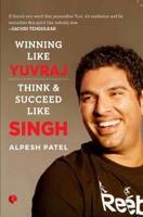 Winning Like Yuvraj : Think and Succeed Like Singh