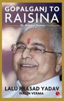 Gopalganj to Raisina: My Political Journey