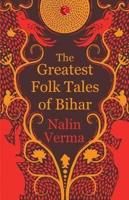 The Greatest Folk Tales of Bihar