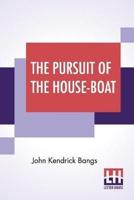 The Pursuit Of The House-Boat: Being Some Further Account Of The Divers Doings Of The Associated Shades, Under The Leadership Of Sherlock Holmes, Esq.