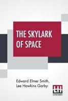The Skylark Of Space: In Collaboration With Lee Hawkins Garby