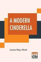 A Modern Cinderella: Or The Little Old Shoe And Other Stories