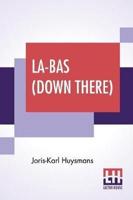 La-Bas (Down There): Translated By Keene Wallace