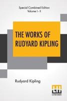 The Works Of Rudyard Kipling (Complete): One Volume Edition