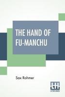 The Hand Of Fu-Manchu: Being A New Phase In The Activities Of Fu-Manchu, The Devil Doctor