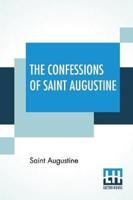 The Confessions Of Saint Augustine: Translated By E. B. Pusey (Edward Bouverie)