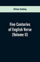 Five Centuries of English Verse : (Volume II)