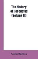 The History of Herodotus (Volume III)