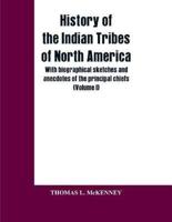History of the Indian Tribes of North America; with biographical sketches and anecdotes of the principal chiefs : (Volume I)