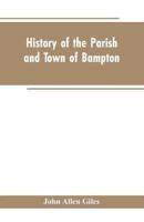 History of the Parish and Town of Bampton: With the District and Hamlets Belonging to it