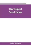 How England Saved Europe: The Story of the Great War (1793-1815) (Volume II)