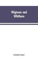 Wigtown and Whithorn : historical and descritptive sketches, stories and anecdotes, illustrative of the racy wit & pawky humor of the district