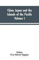 China Japan and the Islands of the Pacific : The World's Story, a History of the World in Story Song and Art Vol. 1