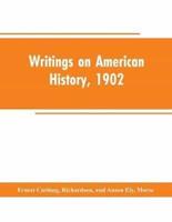 Writings on American history, 1902 : an attempt at an exhaustive bibliography of books and articles on United States history published during the year 1902 and some memoranda on other portions of America