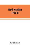 North Carolina, 1780-81: Being a History of the Invasion of the Carolinas by the British Army Under Lord Cornwallis in 1780-81