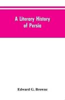 A Literary History of Persia: From the Earliest Times Until Firdawsi