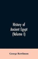History of Ancient Egypt (Volume I)