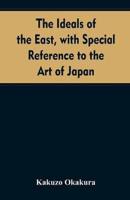 The ideals of the east, with special reference to the art of Japan