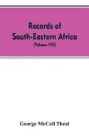 Records of South-Eastern Africa : collected in various libraries and archive departments in Europe (Volume VIII)