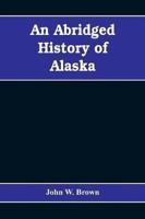 An abridged history of Alaska