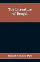The Literature of Bengal; A Biographical and Critical History from the Earliest Times, Closing with a Review of Intellectual Progress Under British Rule in India