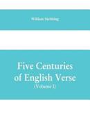 Five Centuries of English Verse (Volume I)