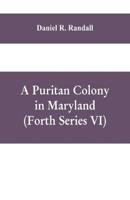 A Puritan colony in Maryland (Forth Series VI)