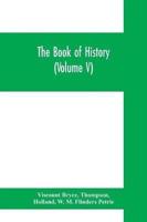 The book of history. A history of all nations from the earliest times to the present, with over 8,000 illustrations (Volume V) The Near East.