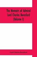 The memoirs of Admiral Lord Charles Beresford (Volume I)