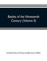 Battles of the nineteenth century (Volume II)